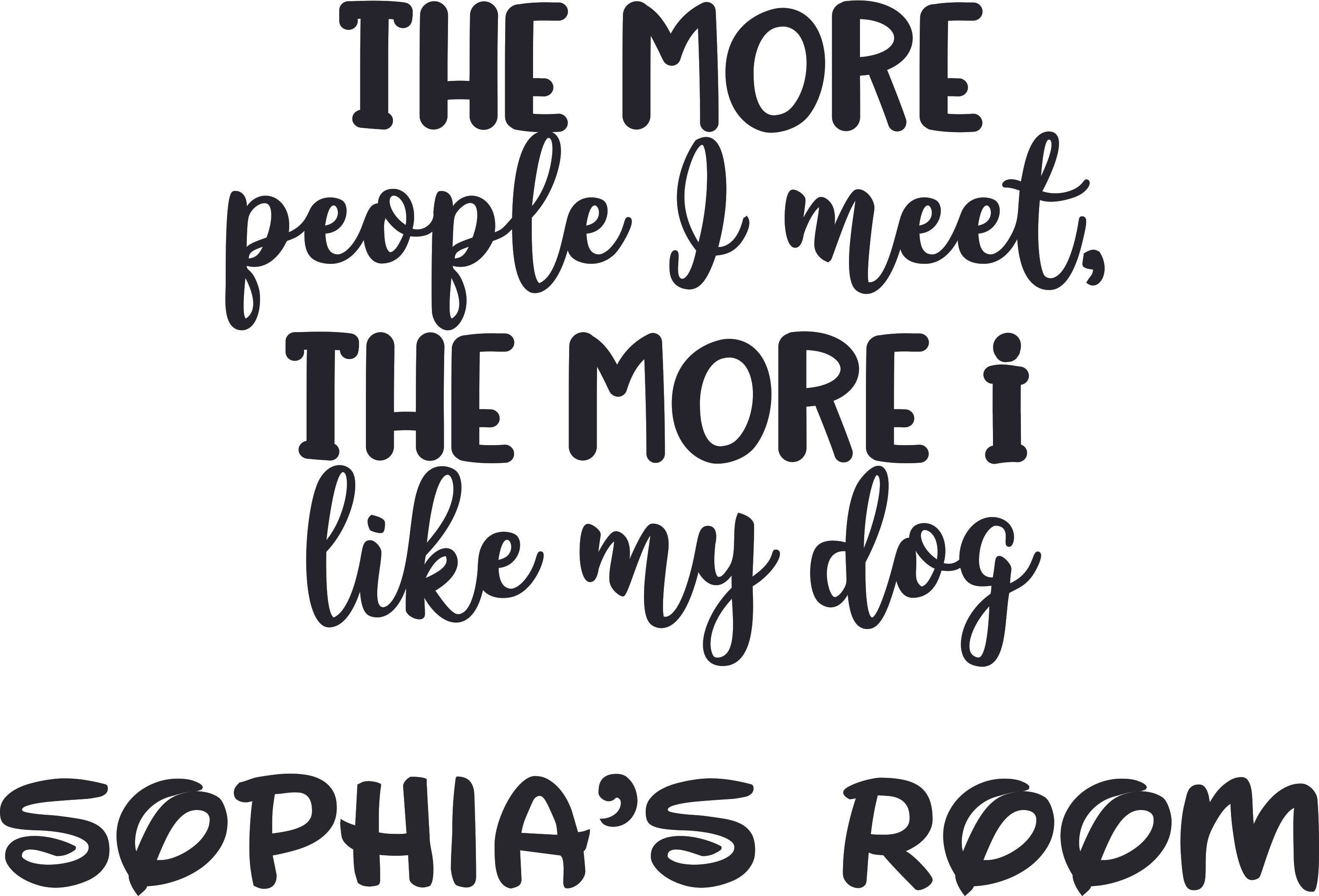 The More I Like My Dog Dogs Quotes Customized Wall Decal Custom Vinyl