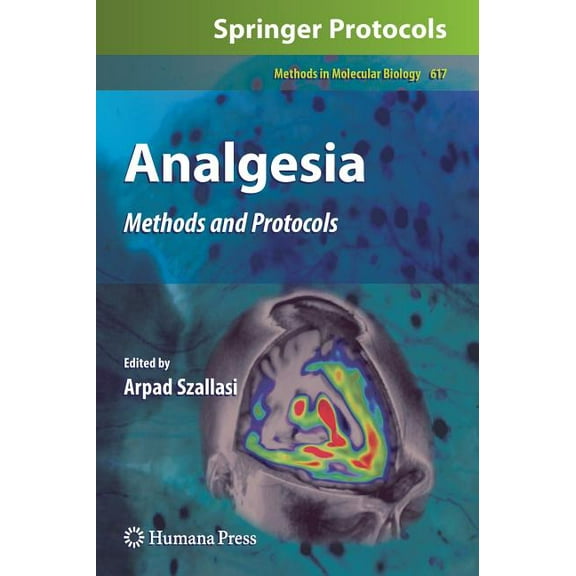 Methods in Molecular Biology Analgesia: Methods and Protocols, Book 617, (Hardcover)