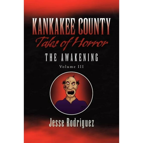 Kankakee County Tales of Horror Vol. 3: The Awakening