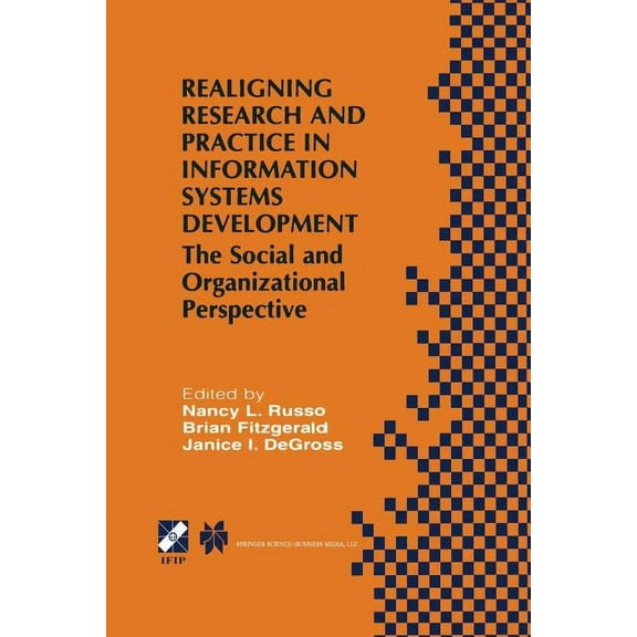 IFIP Advances in Information and Communi Realigning Research and Practice in Information Systems Development: The Social and Organizational Perspective, Book 66, (Paperback)