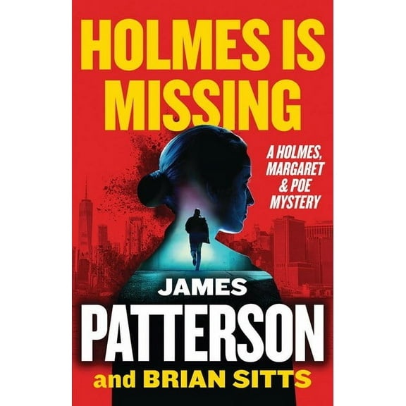James Patterson: Holmes Is Missing: A Holmes, Margaret and Poe Mystery (Hardcover)