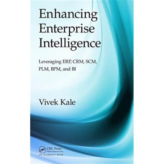 Pre-Owned Enhancing Enterprise Intelligence: Leveraging ERP, CRM, SCM, PLM, BPM, and BI (Hardcover)