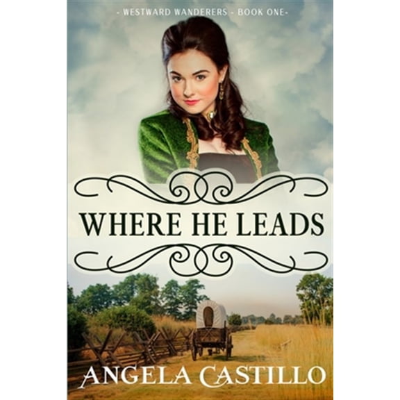 Pre-Owned Westward Wanderers-Book One: Where He Leads: Clean Christian Historical Oregon Trail Fiction with Romance (Paperback) 170621832X 9781706218326