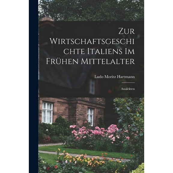 Zur Wirtschaftsgeschichte Italiens Im Frühen Mittelalter : Analekten (Paperback)