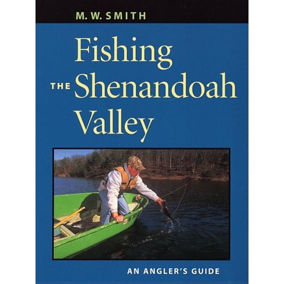Fishing the Shenandoah Valley : An Angler's Guide (Paperback)