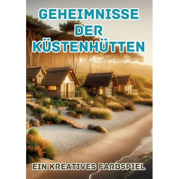 Geheimnisse der Küstenhütten: Ein kreatives Farbspiel (Paperback)