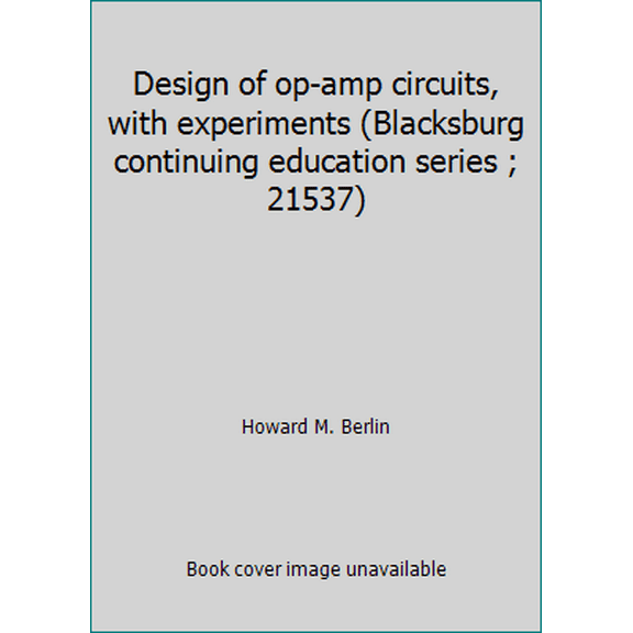 Pre-Owned Design of op-amp circuits, with experiments (Blacksburg continuing education series ; 21537) (Paperback) 0672215373 9780672215377