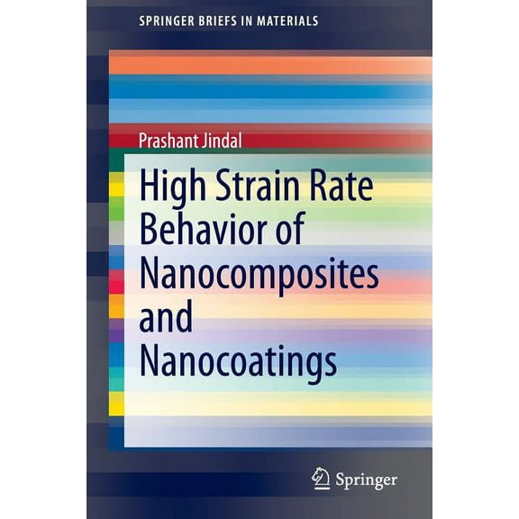 Springerbriefs in Materials High Strain Rate Behavior of Nanocomposites and Nanocoatings, (Paperback)