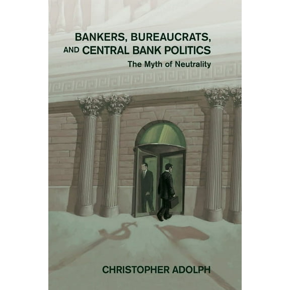 Cambridge Studies in Comparative Politic Bankers, Bureaucrats, and Central Bank Politics, (Paperback)