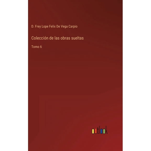 Colección de las obras sueltas: Tomo 6 (Hardcover)