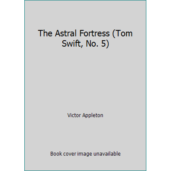 Pre-Owned The Astral Fortress (Tom Swift, No. 5) (Paperback) 0671433857 9780671433857