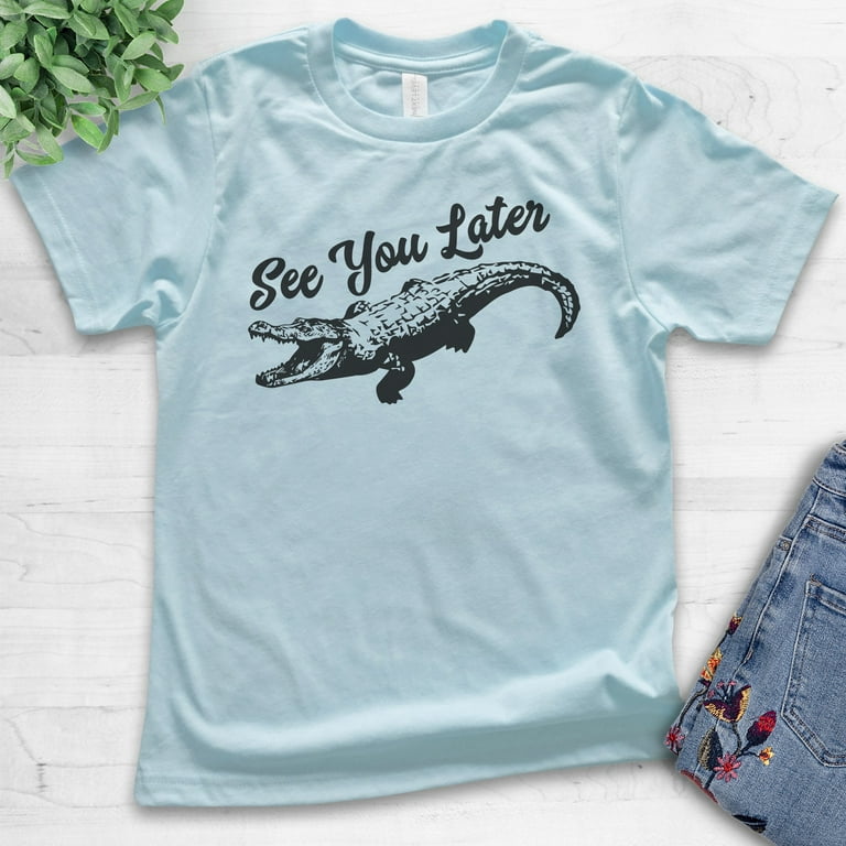 Kids See You Later Alligator T-Shirt Boys Girls Youth Child Kids See You Later Alligator T-Shirt Boys Girls Youth Child