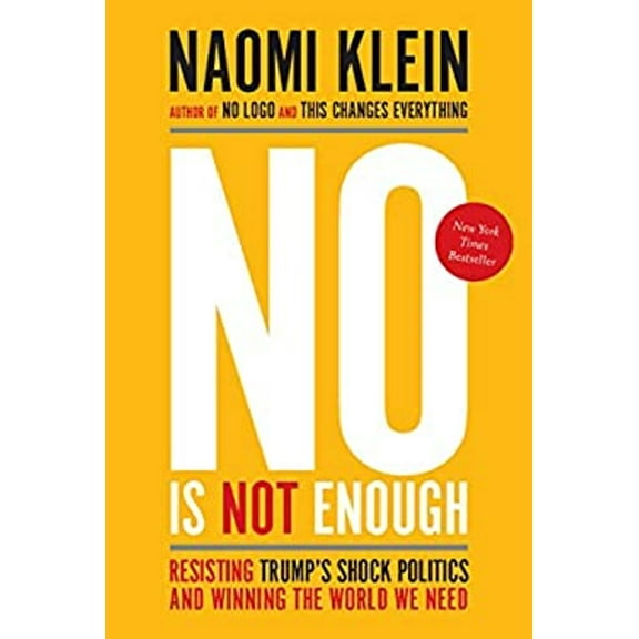 Pre-Owned No Is Not Enough: Resisting Trump's Shock Politics and Winning the World We Need (Paperback) 1608468909 9781608468904