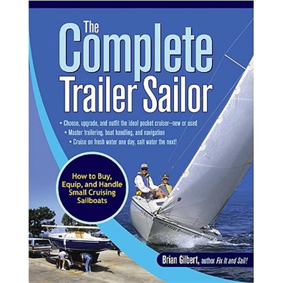 Pre-Owned The Complete Trailer Sailor: How to Buy, Equip, and Handle Small Cruising Sailboats (Paperback) 0071472584 9780071472586