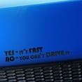 thumbnail image 1 of Yes, it's fast. No you can't drive it - Vinyl Decal - Choose Color - [MATTE BLACK], 1 of 1