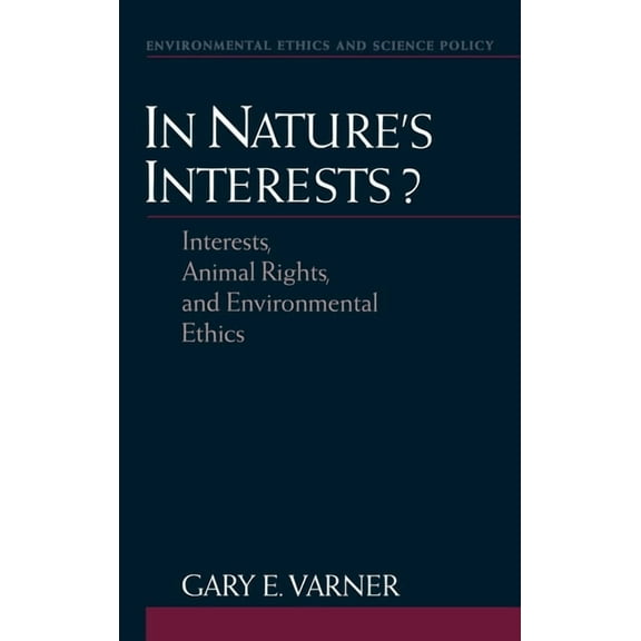 Environmental Ethics and Science Policy In Nature's Interests?: Interests, Animal Rights, and Environmental Ethics, (Hardcover)