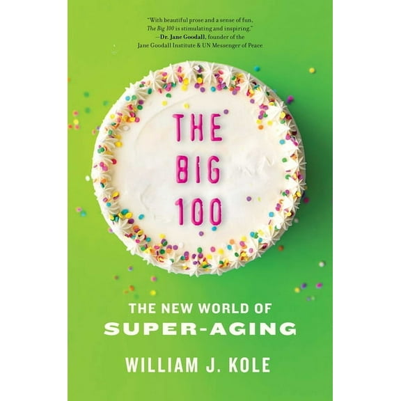 The Big 100: The New World of Super-Aging, (Hardcover)