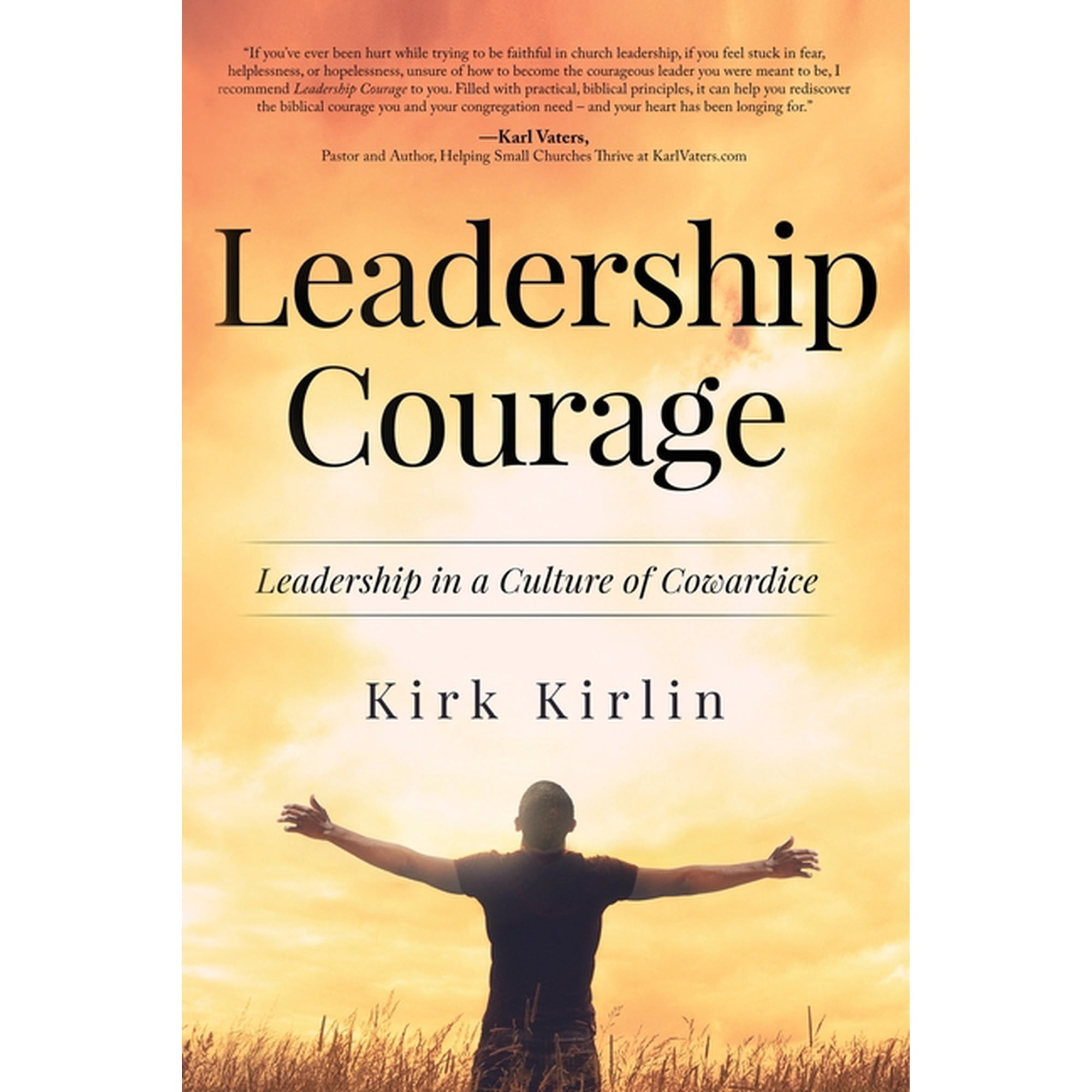 Leadership Courage: Leadership in a Culture of Cowardice (Paperback)