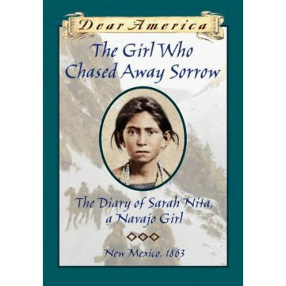 Pre-Owned The Girl Who Chased Away Sorrow: The Diary of Sarah Nita, a Navajo Girl, New Mexico, 1864 (Dear America) (Hardcover) 0590972162 9780590972161