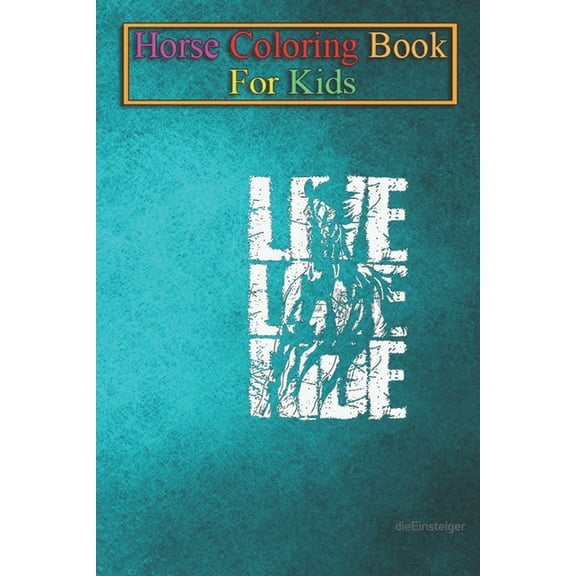 Horse Coloring Book For Kids : Riding Live Love Ride Animal Coloring Book - For Kids Aged 3-8 (Fun Activities Books) (Paperback)