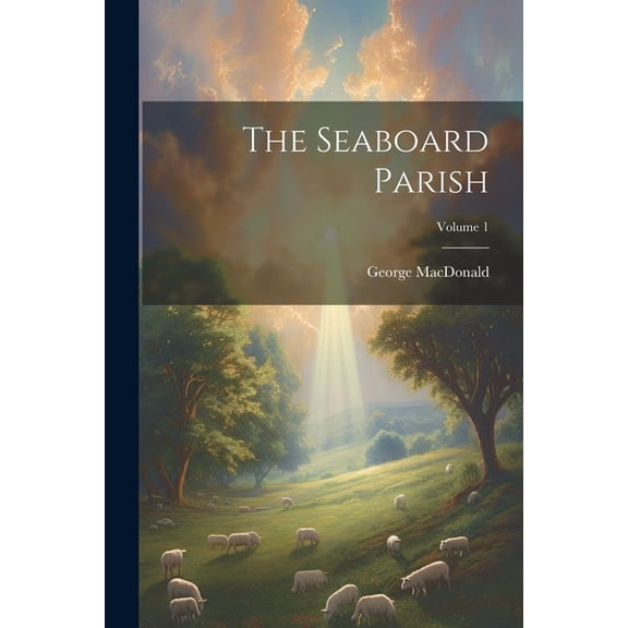 The Seaboard Parish; Volume 1 (Paperback)