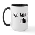 thumbnail image 2 of CafePress - We Will Get Through This Together. Mugs - 15 oz Ceramic Large White Novelty Mug, 2 of 4
