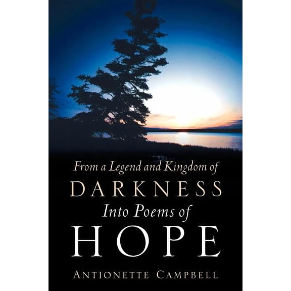 From A Legend And Kingdom Of Darkness Into Poems Of Hope, (Paperback)