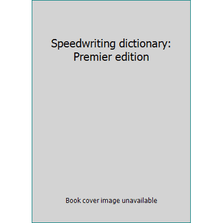 Speedwriting dictionary: Premier edition [Hardcover - Used]