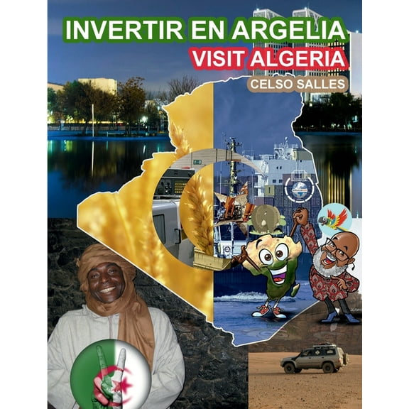 INVERTIR EN ARGELIA - Visit Algeria - Celso Salles: ColecciÃ³n Invertir En Ãfrica, (Paperback)