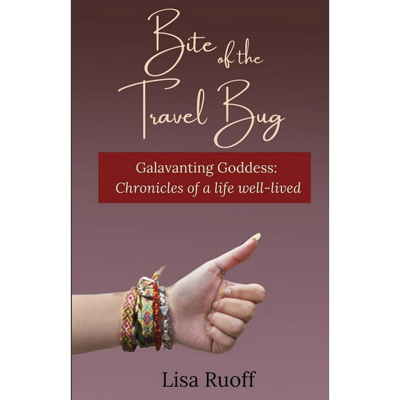 Galavanting Goddess Bite of the Travel Bug, (Paperback)