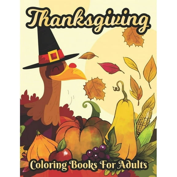 Thanksgiving Coloring books for adults: Simple & Easy Autumn Coloring Book for Adults with Fall Cornucopias, Autumn Leaves, Harvest & More, (Paperback)