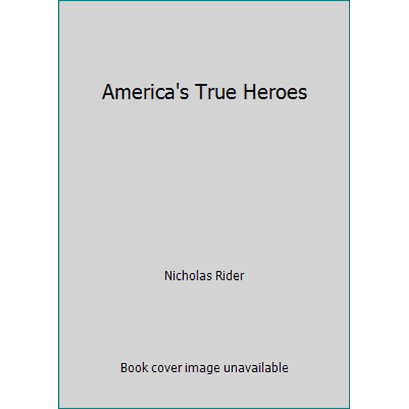 Pre-Owned America's True Heroes (Paperback) 0978818245 9780978818241