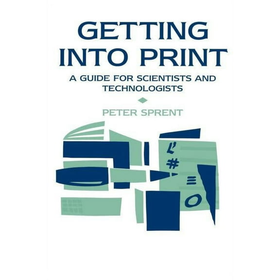 Getting into Print: A guide for scientists and technologists, (Paperback)