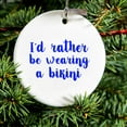 thumbnail image 2 of DistinctInk Hanging Ceramic Christmass Tree Ornament with Gold String - Great Gift / Present - 2 3/4 inch diameter - I'd Rather Be Wearing a Bikini, 2 of 2