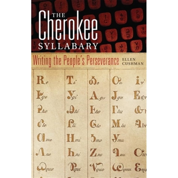Pre-Owned American Indian Literature and Critical Studies Series: The Cherokee Syllabary : Writing the Peoples Perseverance (Series #56) (Edition 1) (Hardcover)