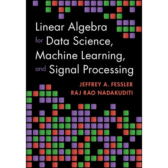 Linear Algebra for Data Science, Machine Learning, and Signal Processing, (Hardcover)