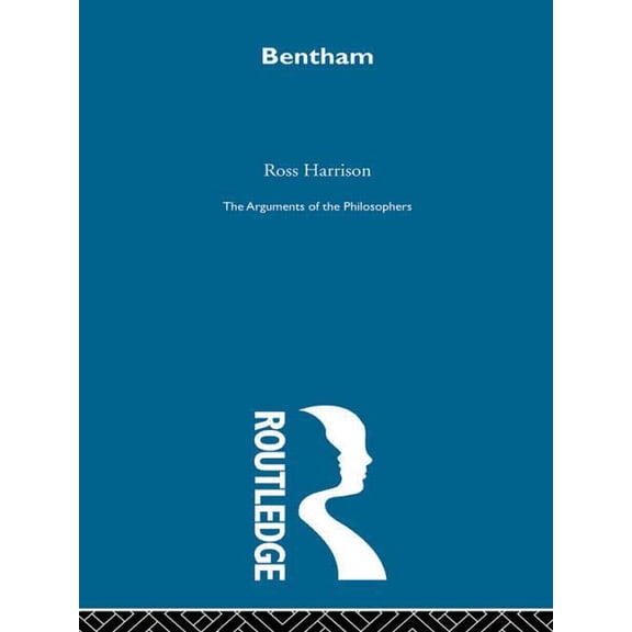Arguments of the Philosophers Bentham - Arg Phil, (Paperback)