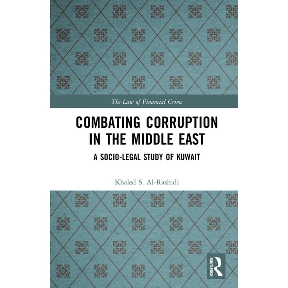 Law of Financial Crime Combating Corruption in the Middle East: A Socio-Legal Study of Kuwait, (Hardcover)