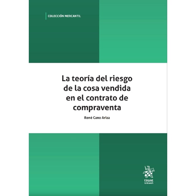La Teoría del Riesgo de la Cosa Vendida en el Contrato de Compraventa Tirant lo Blanch 9788411305693