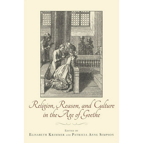 Studies in German Literature Linguistics Religion, Reason, and Culture in the Age of Goethe, Book 139, (Hardcover)
