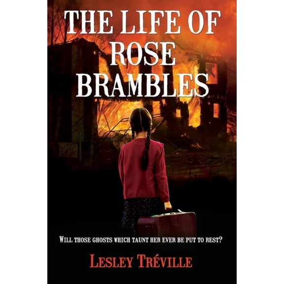 The Life of Rose Brambles : Will those ghosts which taunt her ever be put to rest? (Paperback)