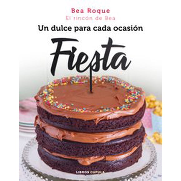 Libro de recetas para celebraciones especiales Cupula Mexico BEA ROQUE