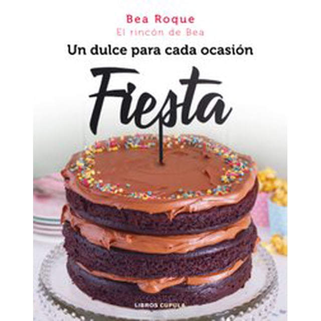 Libro de recetas para celebraciones especiales Cupula Mexico BEA ROQUE