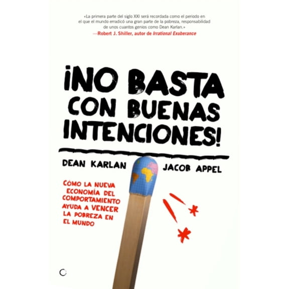 ¡No basta con buenas intenciones! : Cómo la nueva economía del comportamiento ayuda a vencer la pobreza en el mundo (Paperback)