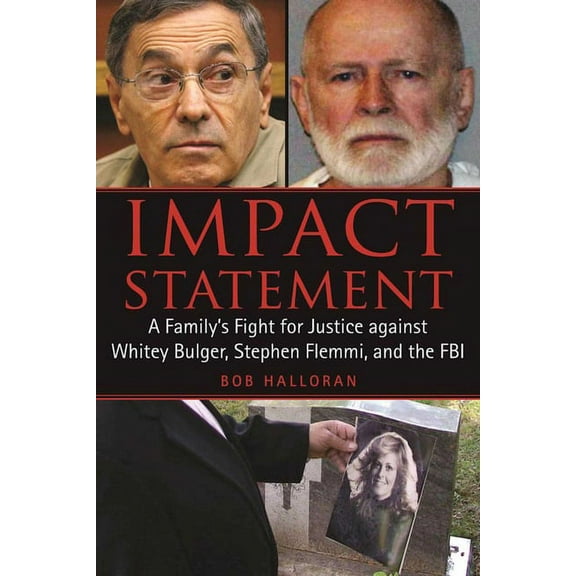 Impact Statement : A Family's Fight for Justice against Whitey Bulger, Stephen Flemmi, and the FBI (Paperback)