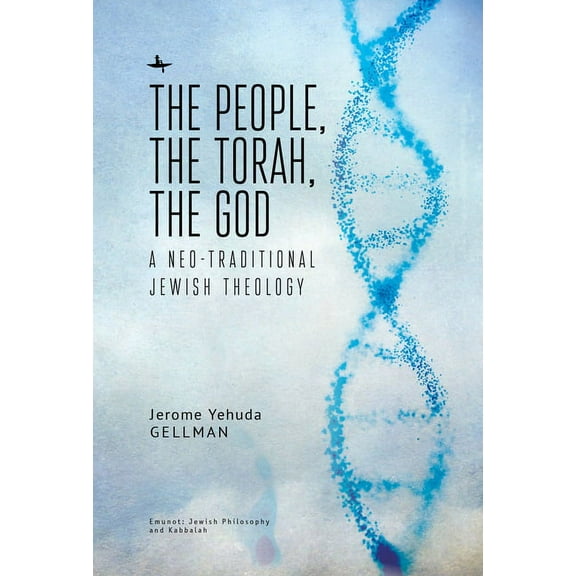 Emunot: Jewish Philosophy and Kabbalah The People, the Torah, the God: A Neo-Traditional Jewish Theology, (Hardcover)