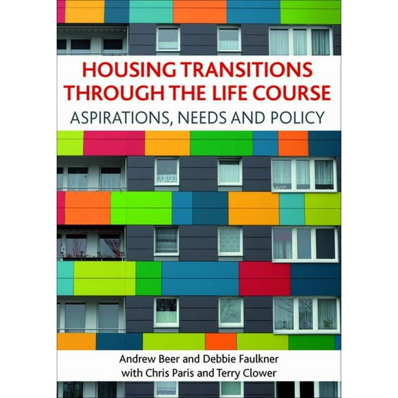 Housing transitions through the life course : Aspirations, needs and policy (Hardcover)