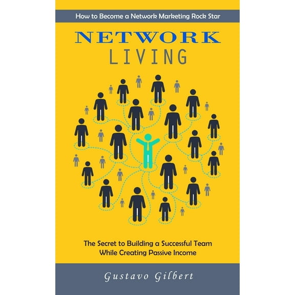 Network Marketing: How to Become a Network Marketing Rock Star (The Secret to Building a Successful Team While Creating , (Paperback)