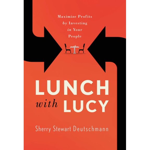 Pre-Owned Lunch with Lucy: Maximize Profits by Investing in Your People