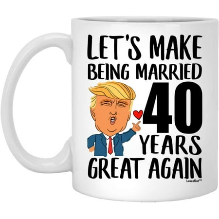 

40th Anniversary Mug for Wife Lets Make Being Married 40 Years Great Again Aniversario De Bodas Gift From Husband Funny Coffee Cup For Women Ceramic White 11oz